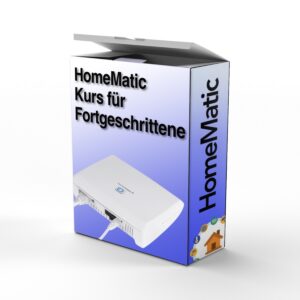 HomeMatic Kurs für Fortgeschrittene [Digital]